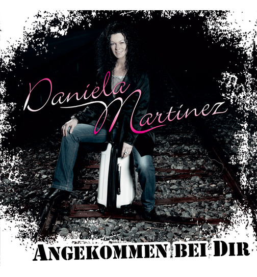 Daniela Martinez - Angekommen bei dir