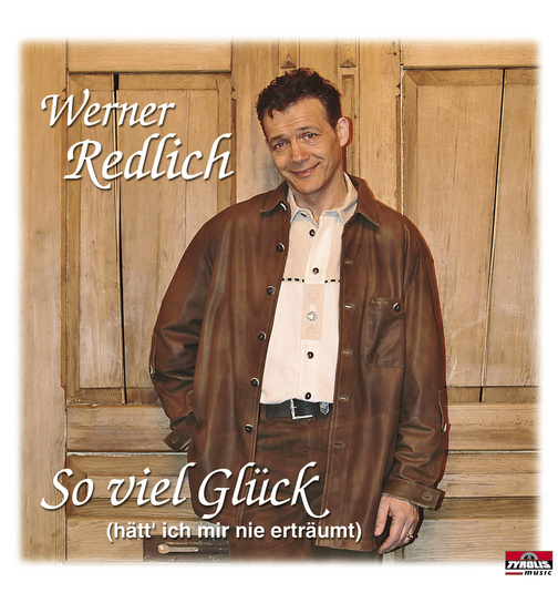 Werner Redlich - So viel Glck (htt ich mir nie ertrumt)