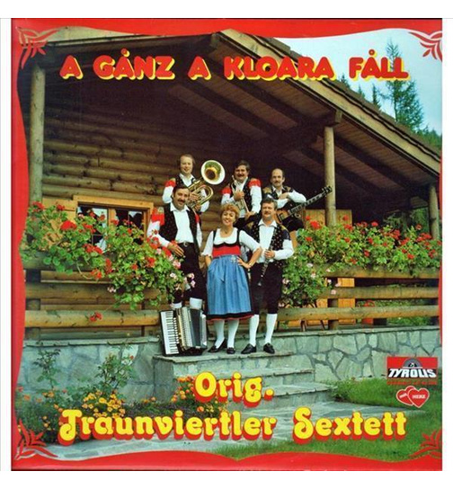 Orig. Traunviertler Sextett - A ganz a kloara Fall