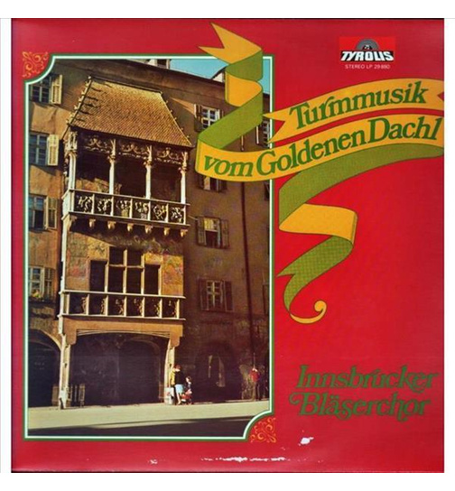 Innsbrucker Blserchor - Turmmusik vom Goldenen Dachl