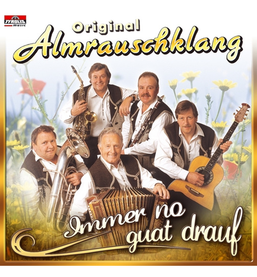 Original Almrauschklang - Immer no guat drauf