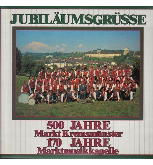 Marktmusikkapelle Kremsmnster - Jubilumsgre - 500 Jahre Markt - 170 Jahre Kapelle