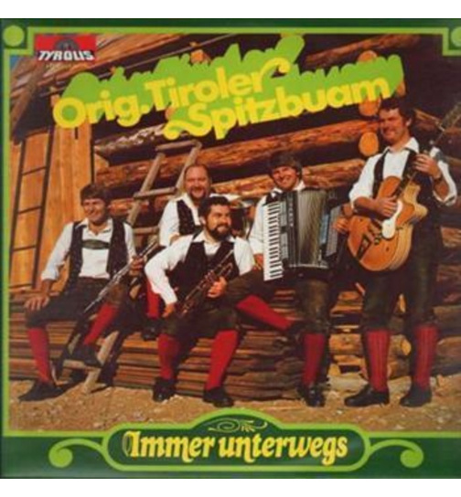 Orig. Tiroler Spitzbuam - Immer unterwegs