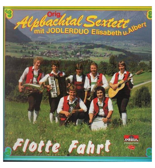 Orig. Alpbachtal Sextett mit Jodlerduo Elisabeth und Albert - Flotte Fahrt