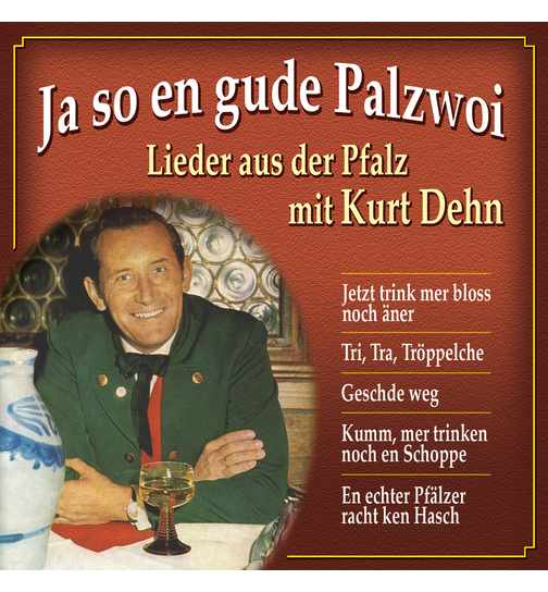 Kurt Dehn - Ja so en gude Palzwoi - Lieder aus der Pfalz