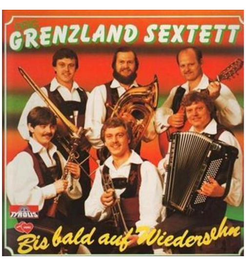 Orig. Grenzland Sextett - Bis bald auf Wiedersehn