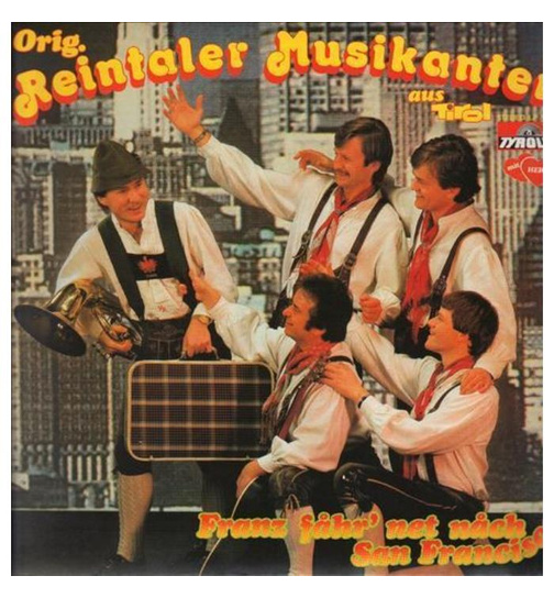 Orig. Reintaler Musikanten aus Tirol - Franz fahr net nach San Francisco