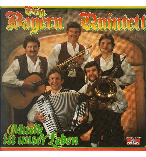 Orig. Bayern Quintett - Musik ist unser Leben