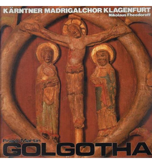 Krntner Madrigalchor Klagenfurt - Frank Martin - Golgotha 2LP