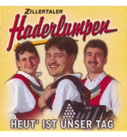 Zillertaler Haderlumpen - Heut ist unser Tag