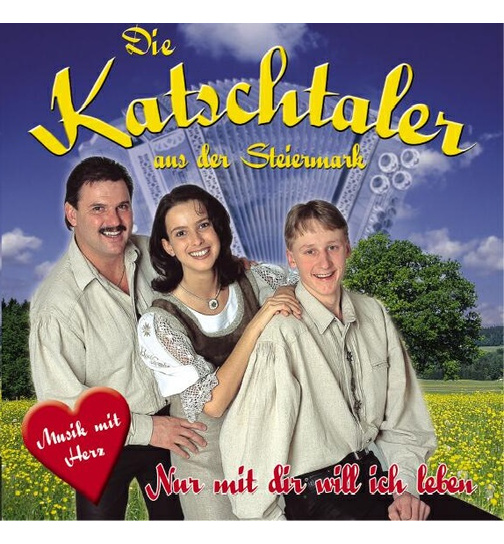 Die Katschtaler - Nur mit dir will ich leben