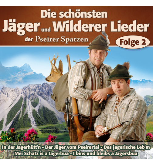 Pseirer Spatzen aus Sdtirol - Die schnsten Jger und Wilderer Lieder Folge 2