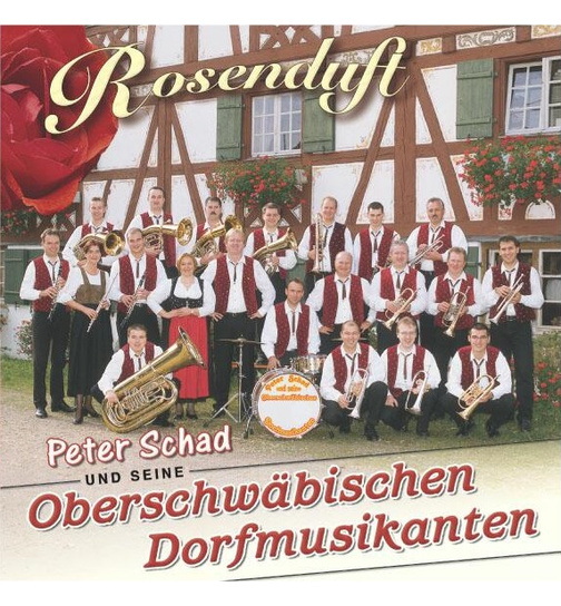 Peter Schad und seine Oberschwbischen Dorfmusikanten - Rosenduft