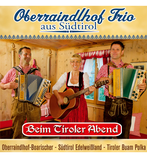 Oberraindlhof Trio aus Sdtirol - Beim Tiroler Abend