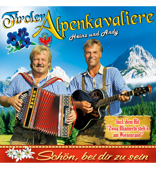 Tiroler Alpenkavaliere - Schn, bei dir zu sein