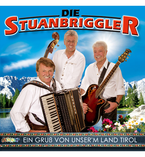 Die Stuanbriggler - Ein Gru von unserm Land Tirol