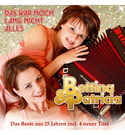 Bettina & Patricia - Das Beste aus 25 Jahren incl. 4 neuer Titel