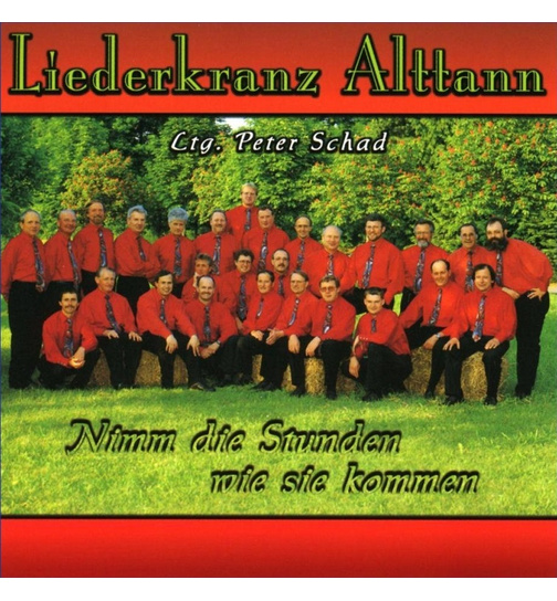 Liederkranz Alttann - Nimm die Stunden wie sie kommen