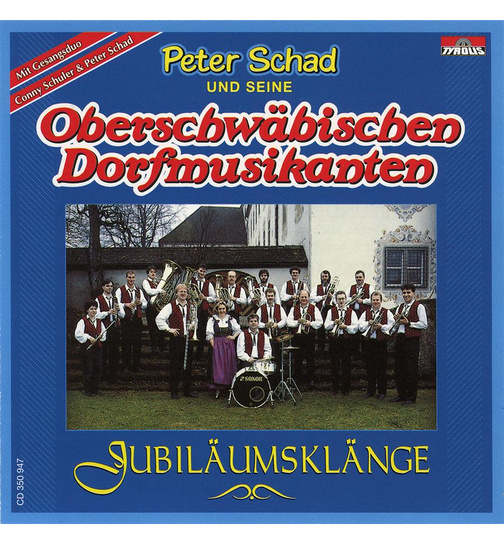 Peter Schad und seine Oberschwbischen Dorfmusikanten - Jubilumsklnge