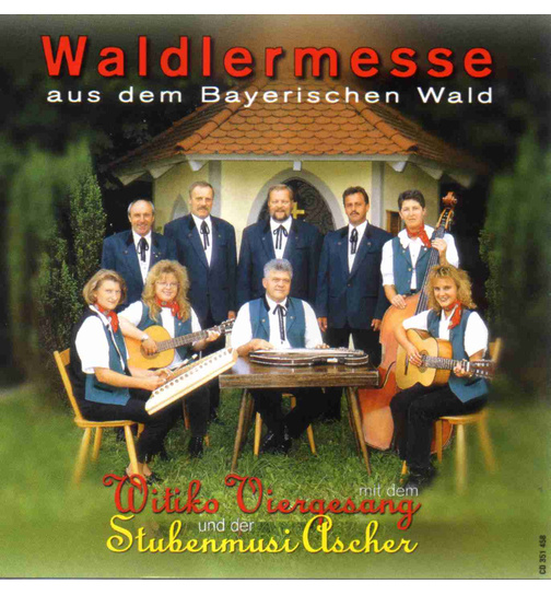 Witiko Viergesang & Stubenmusi Ascher - Waldlermesse aus dem Bayerischen Wald