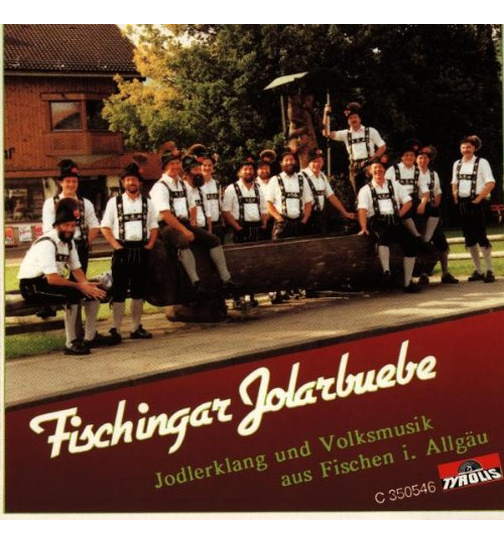 Fischingar Jolarbuebe - Jodlerklang und Volksmusik aus Fischen