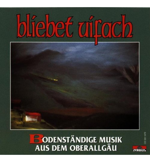 Bliebet Uifach / Bodenstndige Musik aus Oberallgu