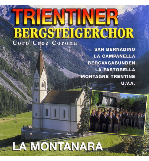 Trientiner Bergsteigerchor Coro Croz Corona - La Montanara