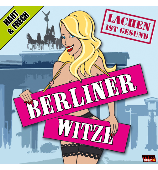 Lachen ist Gesund - 80 der besten Berliner Witze Hart & Frech