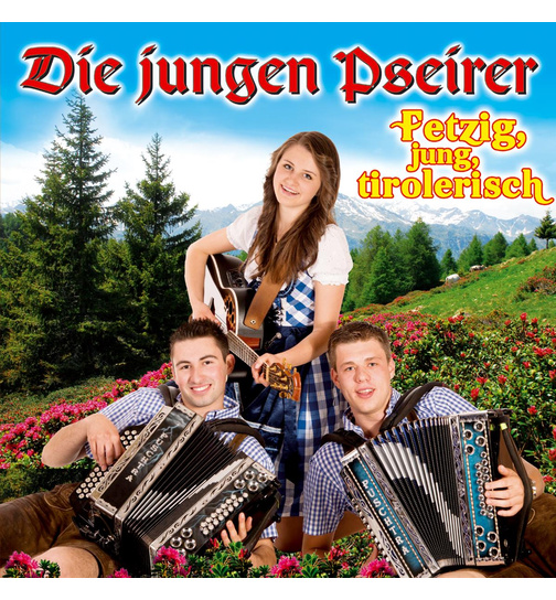 Die jungen Pseirer - Fetzig, jung, tirolerisch