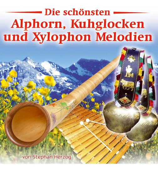Stephan Herzog - Die schnsten Alphorn, Kuhglocken und Xylophon Melodien