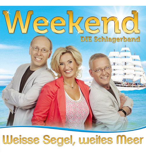 Weekend - DIE Schlagerband - Weie Segel, weites Meer