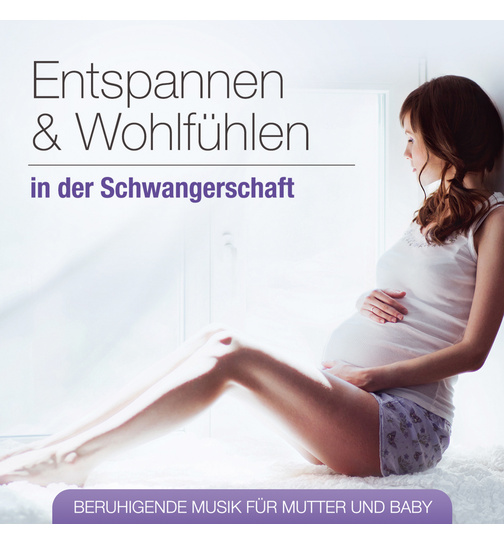 Babys Traumwelt - Entspannen und Wohlfhlen in der Schwangerschaft