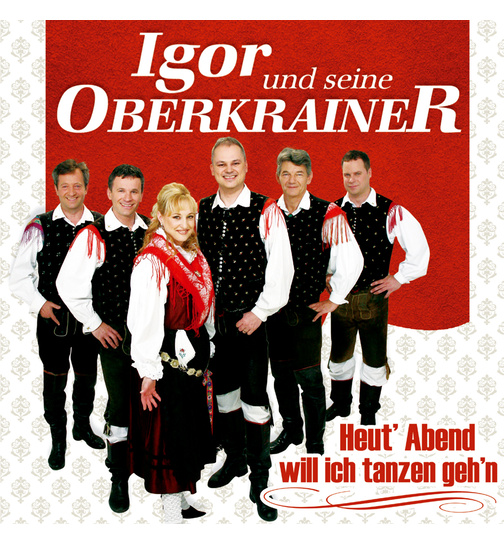 Igor und seine Oberkrainer - Heut Abend will ich tanzen gehn