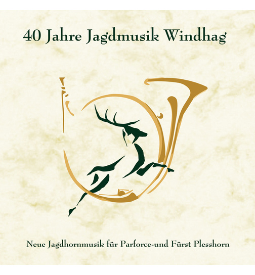 40 Jahre Jagdmusik Windhag - Neue Jagdhornmusik fr Parforce- und Frst Plesshorn