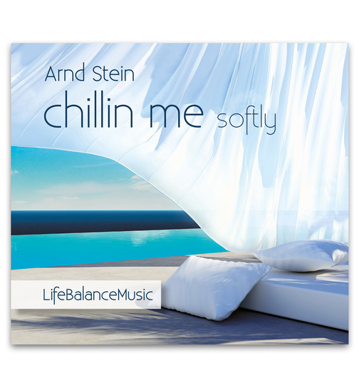 Dr. Arnd Stein - Chillin me softly - Life Balance Musik