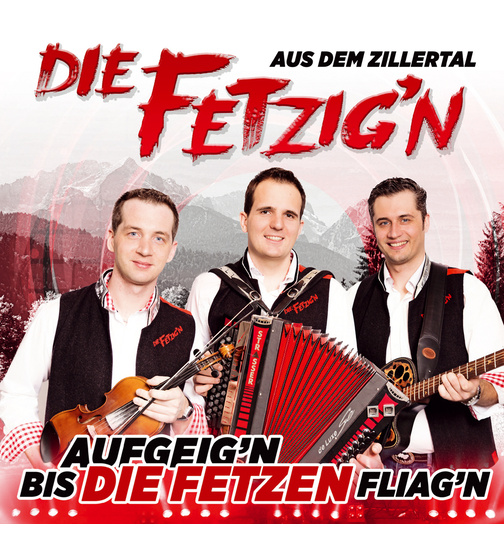 Die Fetzign aus dem Zillertal - Aufgeign bis die Fetzen fliagn