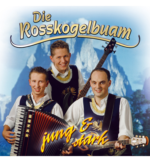 Die Rosskogelbuam - Jung & Stark