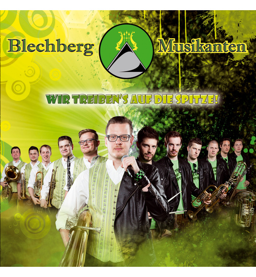 Blechberg Musikanten - Wir treibens auf die Spitze!