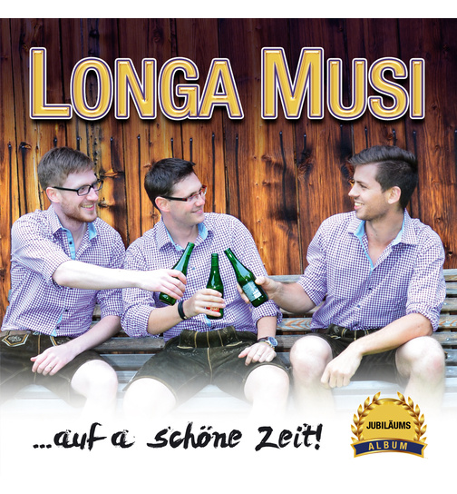 Longa Musi ?auf a schne Zeit!