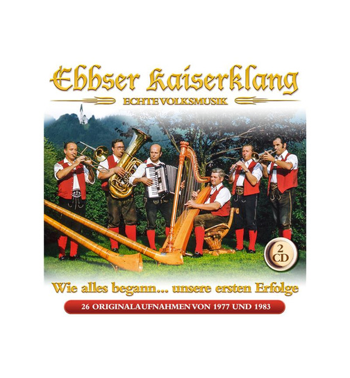 Ebbser Kaiserklang - Wie alles begann... unsere ersten Erfolge 2CD