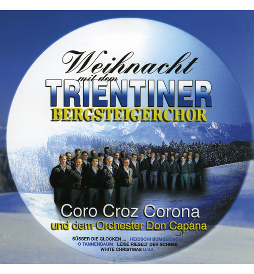 Trientiner Bergsteigerchor Coro Croz Corona - Weihnachten mit dem...