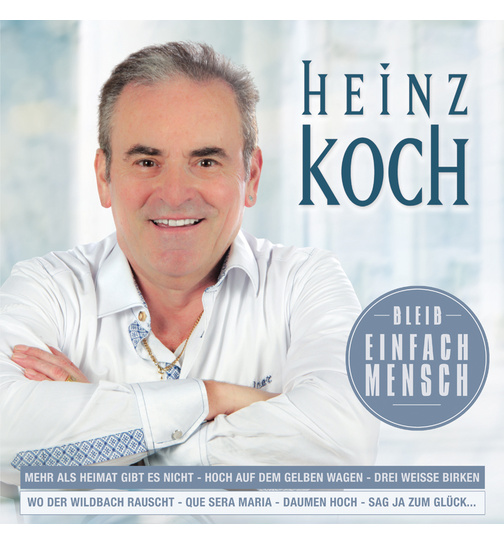 Heinz Koch - Bleib einfach Mensch CD 2016