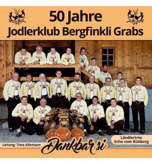 Jodlerklub Bergfinkli Grabs - Dankbar si 50 Jahre