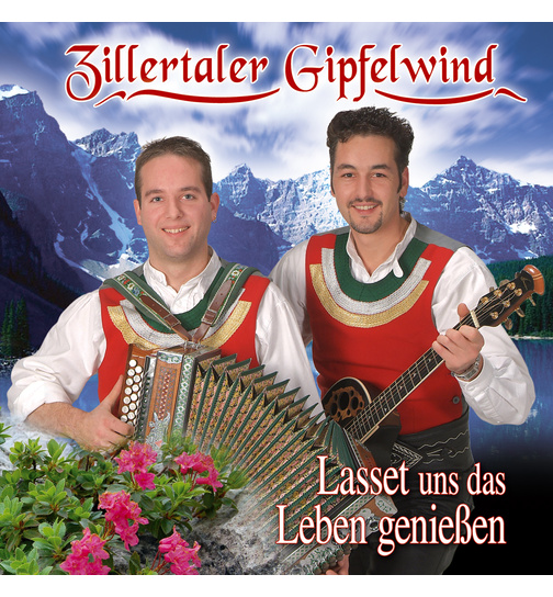 Zillertaler Gipfelwind - Lasset uns das Leben genieen