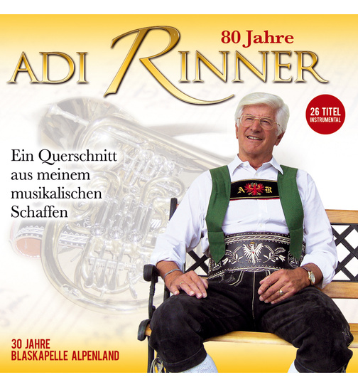 Blaskapelle Alpenland - 80 Jahre Adi Rinner ein musikalischer Querschnitt 30 Titel