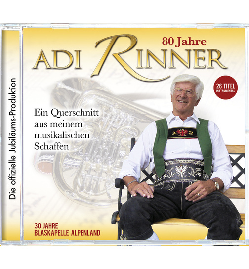 Blaskapelle Alpenland - 80 Jahre Adi Rinner ein musikalischer Querschnitt 30 Titel