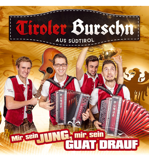 Tiroler Burschn - Mir sein jung, mir sein guat drauf