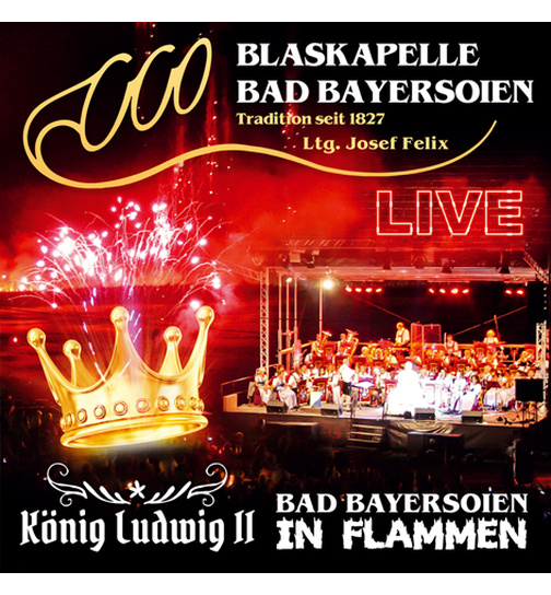 Blaskapelle Bad Bayersoien - Bad Bayersoien in Flammen - Knig Ludwig II - Live