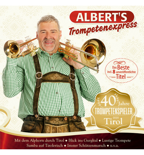 Alberts Trompetenexpress - 40 Jahre Trompetenspieler aus Tirol