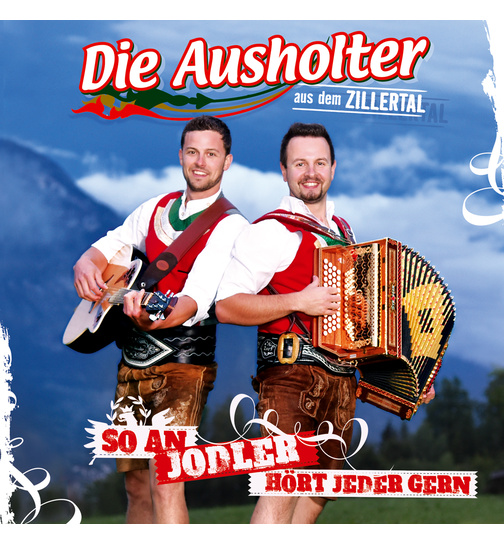 Die Ausholter aus dem Zillertal - So an Jodler hrt jeder gern